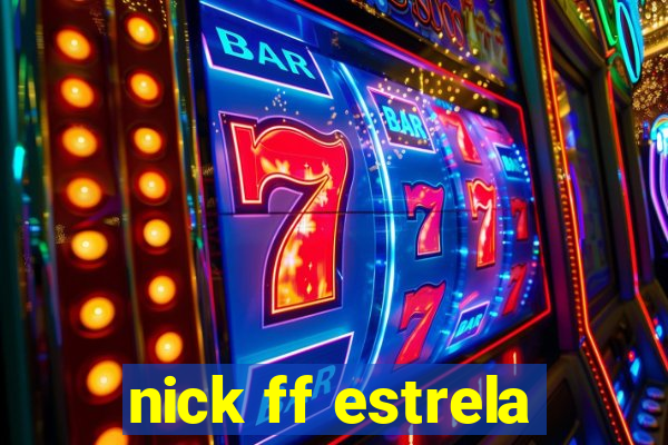 nick ff estrela